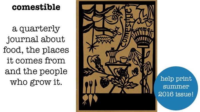 Comestible: A quarterly journal about food, the places it comes from and the people who grow it